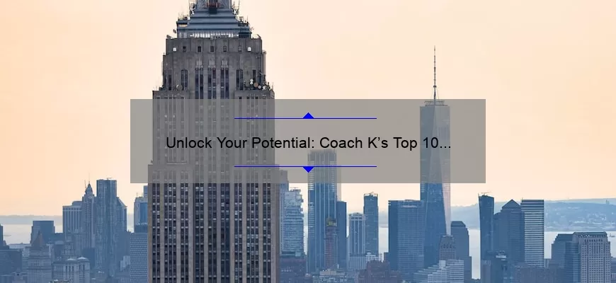 Unlock Your Potential: Coach K’s Top 10 Motivational Quotes [Plus Tips for Success]