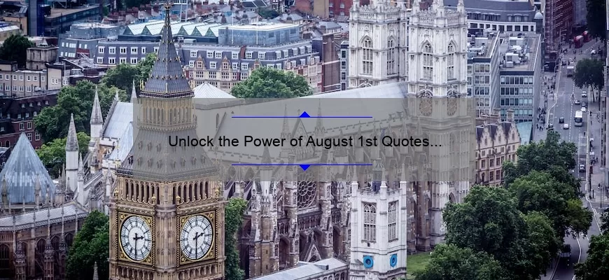 Unlock the Power of August 1st Quotes 2022: Inspiring Stories, Practical Tips, and Eye-Opening Stats [For Motivated Readers]