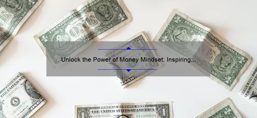 Unlock the Power of Money Mindset: Inspiring Color of Money Quotes [with Stats] to Help You Achieve Financial Success