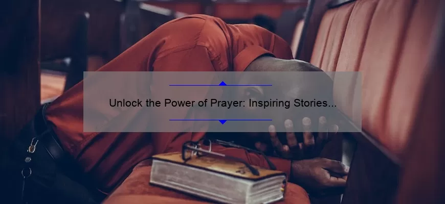 Unlock the Power of Prayer: Inspiring Stories and Practical Tips from E.M. Bounds Quotes [Expert Guide]