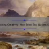 Unlocking Creativity: How Brian Eno Quotes Can Inspire Your Art [Plus 10 Practical Tips]