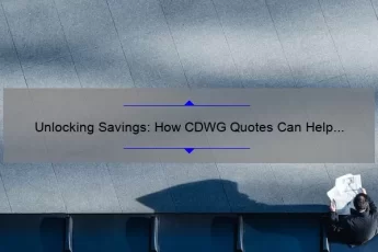 Unlocking Savings: How CDWG Quotes Can Help Your Business [Real-Life Success Stories and Expert Tips]