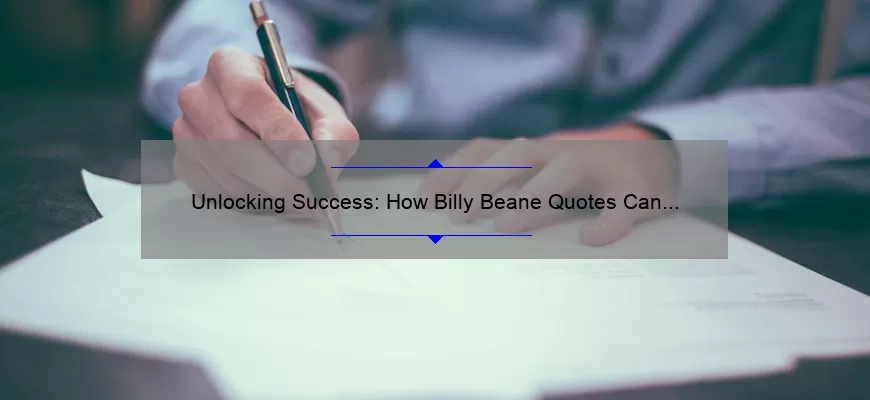 Unlocking Success: How Billy Beane Quotes Can Revolutionize Your Approach to Business [Expert Tips and Stats]
