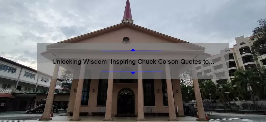Unlocking Wisdom: Inspiring Chuck Colson Quotes to Solve Life’s Problems [With Stats and Stories]