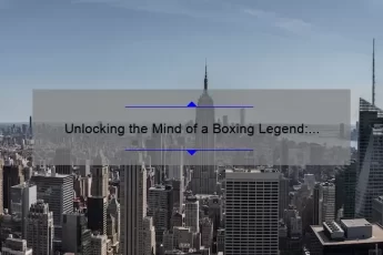 Unlocking the Mind of a Boxing Legend: The Top 10 Cus D’Amato Quotes [Expert Advice for Fighters and Fans]