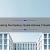 Unlocking the Mystery: Enola Holmes 2 Quotes, Story, and Stats [Your Ultimate Guide]