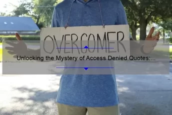 Unlocking the Mystery of Access Denied Quotes: How to Overcome Common Obstacles [Expert Tips and Stats]