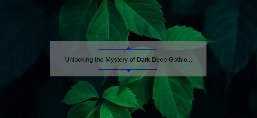 Unlocking the Mystery of Dark Deep Gothic Quotes: A Guide to Finding and Understanding the Most Hauntingly Beautiful Words [With Stats and Stories]