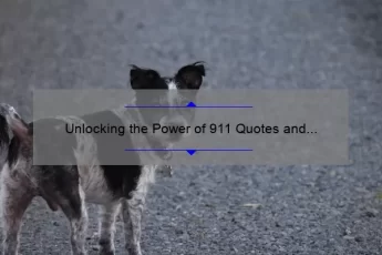Unlocking the Power of 911 Quotes and Images: Inspiring Stories, Practical Tips, and Eye-Opening Stats [For Emergency Responders and Enthusiasts]