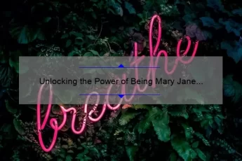 Unlocking the Power of Being Mary Jane Quotes: Inspiring Stories, Practical Tips, and Eye-Opening Stats [For Fans and Quote Lovers]