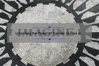 Unlocking the Power of Caliban Quotes in The Tempest: A Guide to Understanding, Analyzing, and Applying Shakespeare’s Words [With Stats and Stories]