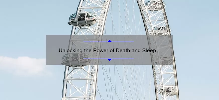 Unlocking the Power of Death and Sleep Quotes: Inspiring Stories, Practical Tips, and Eye-Opening Stats [For Better Rest and Peace of Mind]