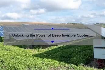 Unlocking the Power of Deep Invisible Quotes: How to Find, Use, and Benefit from Them [A Comprehensive Guide for Writers and Readers]