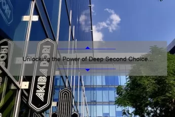 Unlocking the Power of Deep Second Choice Quotes: How to Find, Use, and Benefit from Them [A Comprehensive Guide for Writers and Speakers]