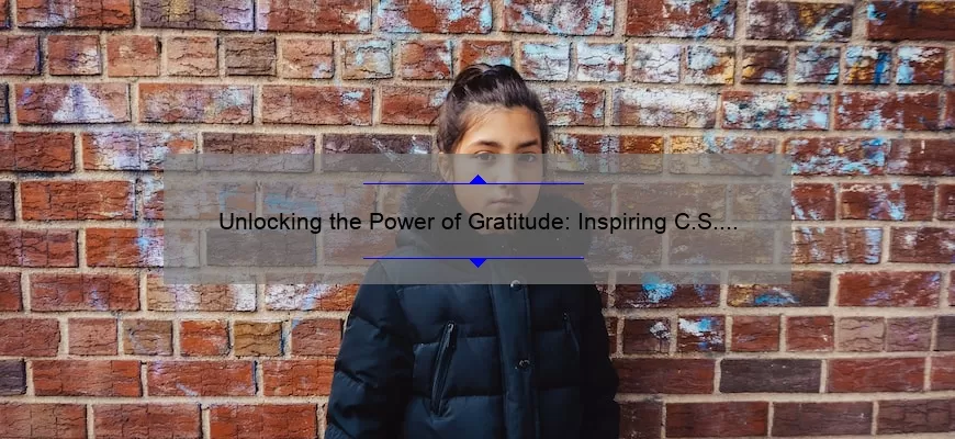 Unlocking the Power of Gratitude: Inspiring C.S. Lewis Quotes, Tips, and Stats for a More Thankful Life [Guide]