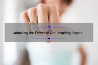 Unlocking the Power of Grit: Inspiring Angela Duckworth Quotes, Tips, and Stats [For Achievers and Goal-Setters]