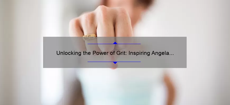 Unlocking the Power of Grit: Inspiring Angela Duckworth Quotes, Tips, and Stats [For Achievers and Goal-Setters]
