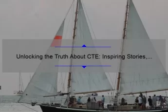 Unlocking the Truth About CTE: Inspiring Stories, Key Statistics, and Expert Quotes [A Comprehensive Guide for Athletes and Coaches]