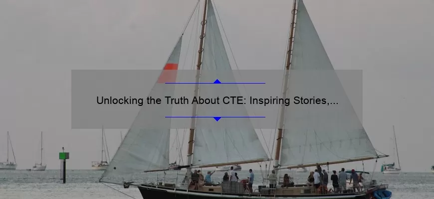 Unlocking the Truth About CTE: Inspiring Stories, Key Statistics, and Expert Quotes [A Comprehensive Guide for Athletes and Coaches]