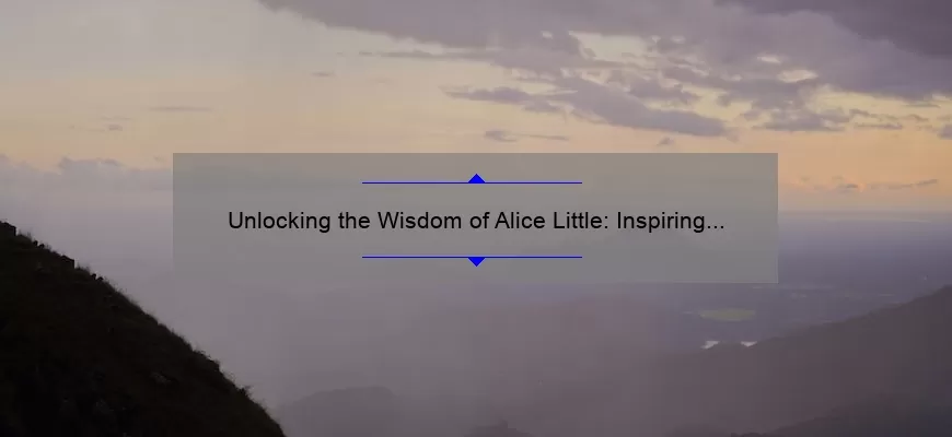 Unlocking the Wisdom of Alice Little: Inspiring Quotes, Practical Tips, and Surprising Stats [For Sex Workers and Beyond]