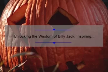 Unlocking the Wisdom of Billy Jack: Inspiring Quotes, Fascinating Stories, and Practical Advice [Keyword: Billy Jack Quotes]