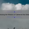 Unlocking the Wisdom of Catherine the Great: Inspiring Quotes, Fascinating Stories, and Practical Advice [Keyword]