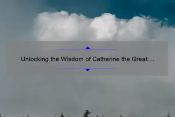 Unlocking the Wisdom of Catherine the Great: Inspiring Quotes, Fascinating Stories, and Practical Advice [Keyword]