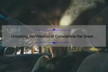 Unlocking the Wisdom of Constantine the Great: Inspiring Quotes, Historical Insights, and Practical Lessons [Expert Guide]