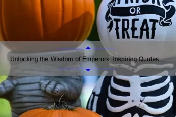 Unlocking the Wisdom of Emperors: Inspiring Quotes, Fascinating Stories, and Practical Advice [Keyword: Emperor Quotes]