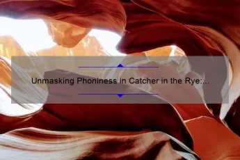 Unmasking Phoniness in Catcher in the Rye: Discover the Top Quotes with Page Numbers [A Comprehensive Guide for Literature Enthusiasts]