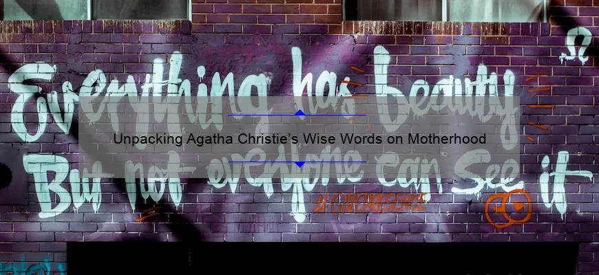 Unpacking Agatha Christie’s Wise Words on Motherhood