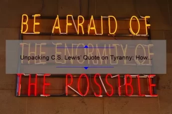 Unpacking C.S. Lewis’ Quote on Tyranny: How to Recognize and Resist Oppression [A Personal Story + 5 Key Indicators]