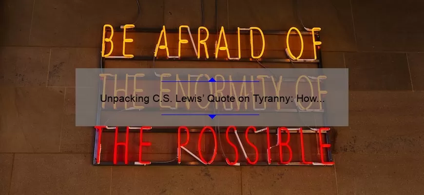 Unpacking C.S. Lewis’ Quote on Tyranny: How to Recognize and Resist Oppression [A Personal Story + 5 Key Indicators]