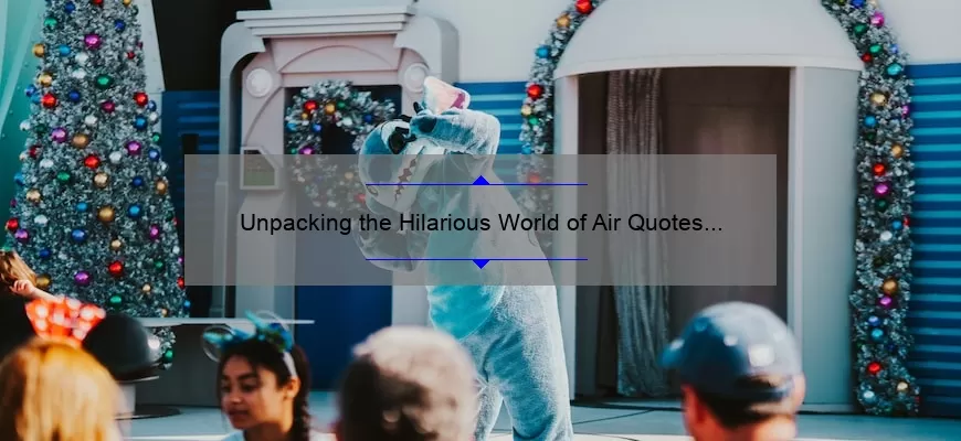 Unpacking the Hilarious World of Air Quotes Memes: How to Create and Share Them Like a Pro [Plus Stats and Tips]
