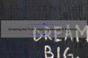 Unveiling the Truth About Breasteses: A Personal Story and Data-Driven Guide [Including the Famous Quote]