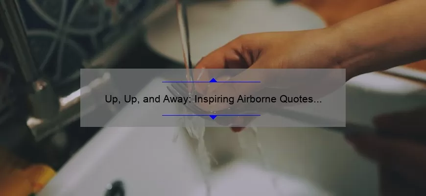 Up, Up, and Away: Inspiring Airborne Quotes to Elevate Your Spirit
