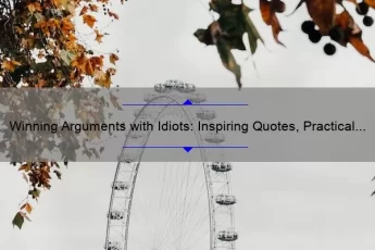 Winning Arguments with Idiots: Inspiring Quotes, Practical Tips, and Eye-Opening Stats [For Those Tired of Frustration]