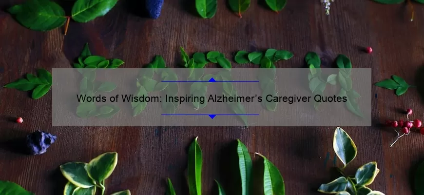 Words of Wisdom: Inspiring Alzheimer’s Caregiver Quotes