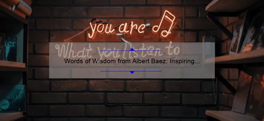 Words of Wisdom from Albert Baez: Inspiring Quotes to Live By