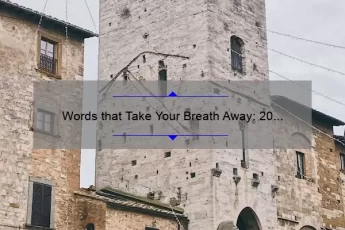 Words that Take Your Breath Away: 20 Breathtaking Quotes to Inspire and Motivate